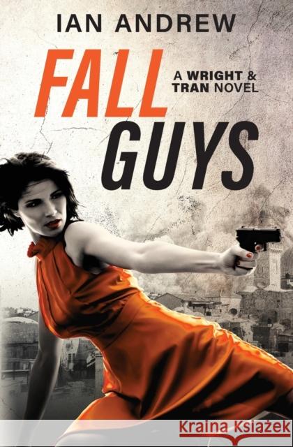 Fall Guys: A Wright & Tran Novel Ian Andrew   9780994529404 Book Reality Experience