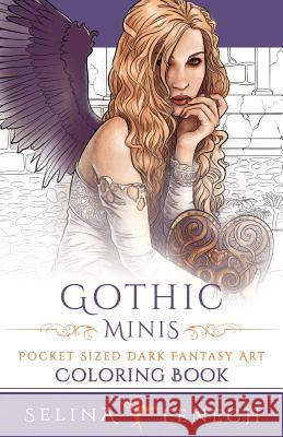 Gothic Minis - Pocket Sized Dark Fantasy Art Coloring Book Selina Fenech 9780994585257 Fairies and Fantasy Pty Ltd