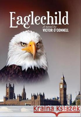Eaglechild Victor O'Connell 9780994756763 Kanata Publications