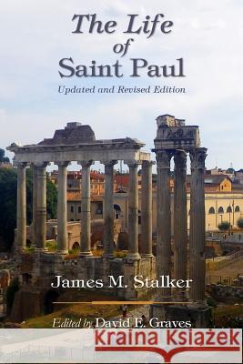 The Life of Saint Paul: Updated and Revised Edition James M. Stalker David Elton Grave 9780994806055