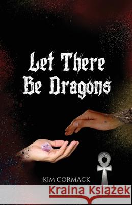 Let There Be Dragons Kim Cormack 9780994830654 Mythomedia Press