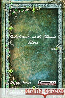 Inhabitants of the Woods: Elves Anthony Uyl 9780994878168 Solace Games