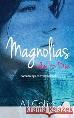Magnolias don't Die: (Oleanders Book 2) Aj Collins 9780995414044 Ajc Publishing