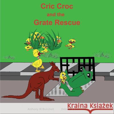 Cric Croc and the Grate Rescue: Always lend a hand to help others Buirchell, Anthony W. 9780995424371 Cric Croc Enterprises