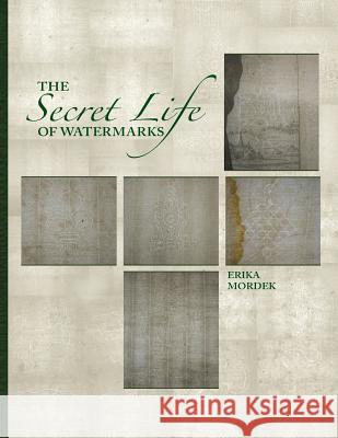 The Secret Life of Watermarks Erika Mordek Susan Franz Katharine Nix 9780995435957