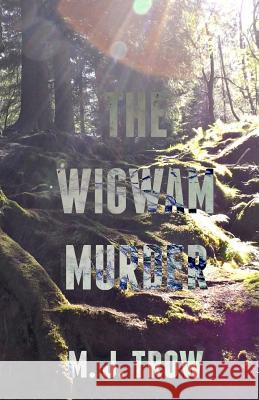 The Wigwam Murder M. J. Trow 9780995452145 T Squared Books