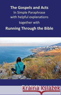 The Gospels and Acts in Simple Paraphrase with helpful explanations: Together with Running Through the Bible Wright, Chris 9780995454958