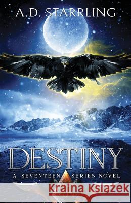 Destiny: A Seventeen Series Novel A. D. Starrling 9780995501348 A D Starrling