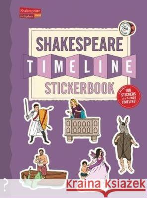 The Shakespeare Timeline Stickerbook: See All the Plays of Shakespeare Being Performed at Once in the Globe Theatre! Lloyd                                    Forshaw                                  Walton 9780995576681 What on Earth Publishing