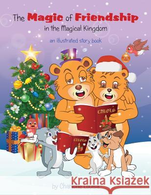 The Magic of Friendship in the Magical Kingdom Charlotte Louisa Charles Chan 9780995741959 Magical Kingdom Publishing