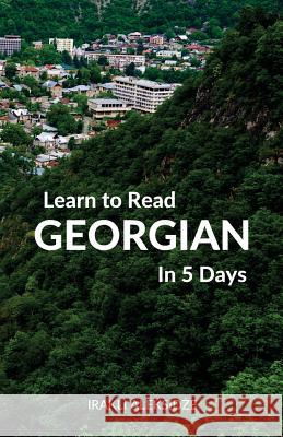 Learn to Read Georgian in 5 Days Irakli Aleksidze 9780995930575 Wolfedale Press