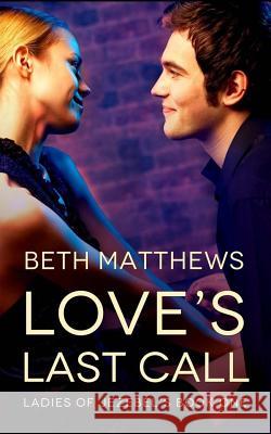 Love's Last Call Beth Matthews 9780996009973 Edw Books