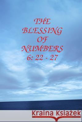 The Blessing of Numbers 6: 22 - 27 Barbara a. Perry 9780996044226