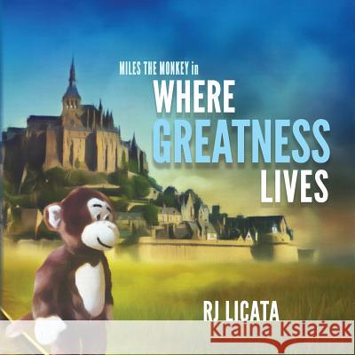 Where Greatness Lives Rj Licata 9780996047227 Lessons and Love Publishing