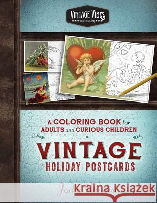 Vintage Holiday Postcards Coloring Book: For Adults and Curious Children Jodie Randisi 9780996053365 Cowcatcher Publications