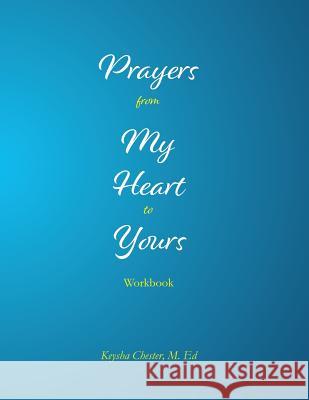 Prayers from My Heart to Yours Workbook M. Ed Keysha Chester 9780996061124 Parents to Partners