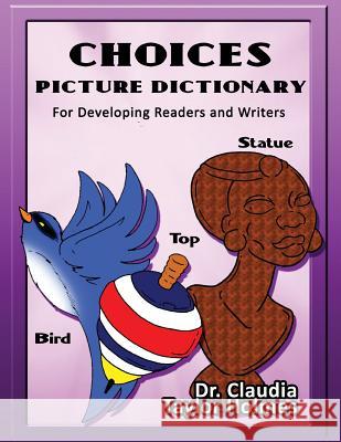 Choices Picture Dictionary For Developing Readers and Wrtiers Holmes, Claudia Taylor 9780996131209 Premier Publishing House