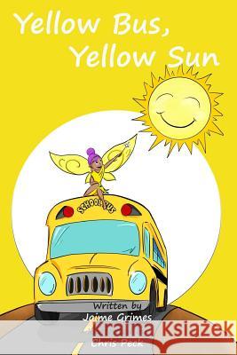 Yellow Bus, Yellow Sun (Teach Kids Colors -- the learning-colors book series for toddlers and children ages 1-5) Grimes, Jaime 9780996182225