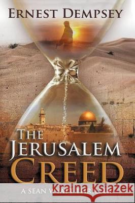 The Jerusalem Creed: A Sean Wyatt Thriller Ernest Dempsey 9780996312240