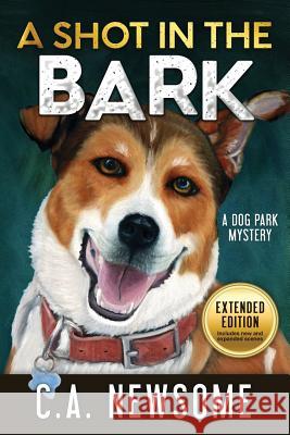 A Shot in the Bark: A Dog Park Mystery C A Newsome   9780996374279 Two Pup Press