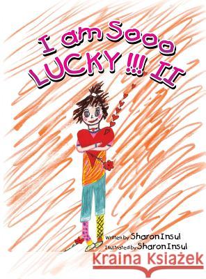 I Am Sooo Lucky!!! II Sharon Insul Sharon Insul  9780996463317 Sharon Insul