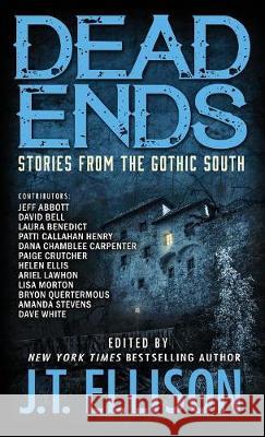 Dead Ends: Stories from the Gothic South Ellison, J. T. 9780996527361 Two Tales Press
