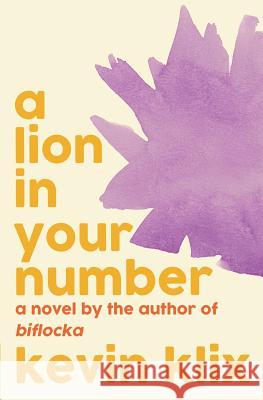 A Lion in Your Number Kevin Klix Alexander Harris-Murphy Jonathan Spradlin 9780996541022