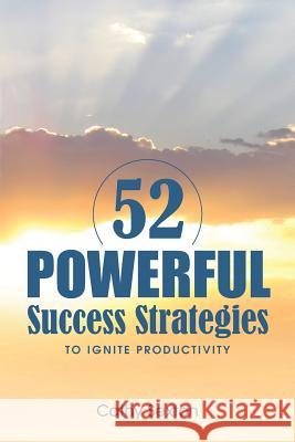52 Powerful Success Strategies: To Ignite Productivity Cathy Sexton 9780996672207 Tpe Publishing