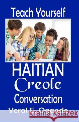 Teach Yourself Haitian Creole Conversation Yeral E. Ogando 9780996687331 Christian Translation LLC