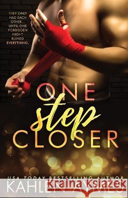 One Step Closer: A Stepbrother Stand Alone Romance Kahlen Aymes Joy Stephanie Voskuil Kathryn 9780996734462 Kahlen Aymes Books