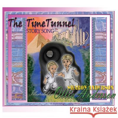 The Time Tunnel Story Song: adapted from The Time Tunnel by Swami Kriyananda Sharon L Anderson, Ollie L Anderson, Swami Kriyananda (Crystal Clarity) 9780996857314
