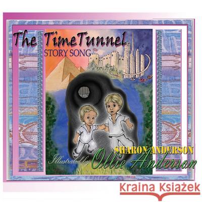 The time tunnel story song: adapted from The Time Tunnel by Swami Kriyananda Sharon L Anderson, Ollie L Anderson, Swami Kriyananda (Crystal Clarity) 9780996857383