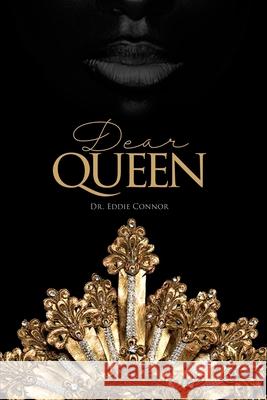Dear Queen: Jewels of Wisdom for Loving Yourself and Knowing Your Worth Eddie Connor 9780997050448