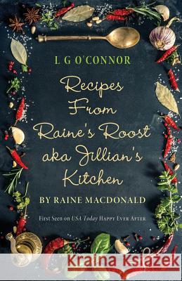 Recipes from Raine's Roost aka Jillian's Kitchen O'Connor, L. G. 9780997062373 Collins-Young Publishing LLC