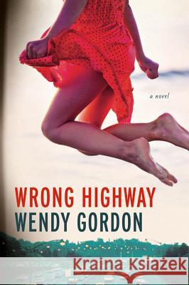 Wrong Highway Wendy Gordon 9780997078008