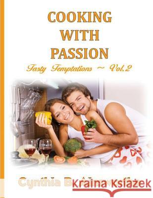 Cooking with Passion Cynthia B. Ainsworthe Trish Jackson 9780997125337 Words and Passion Publishing