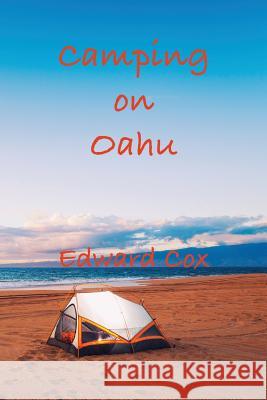 Camping On Oahu Cox, Edward 9780997132601 Nomadic Dragon Books