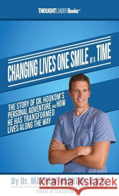 Changing Lives One Smile At A Time: The Story of Dr. Hookom's Personal Adventure And How He Has Transformed Lives Along The Way Hookom, Mathew 9780997536676 Celebrity PR