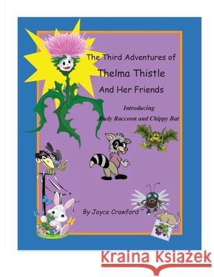 The Third Adventures of Thelma Thistle and Her Friends Joyce Crawford George Crawford 9780997607291