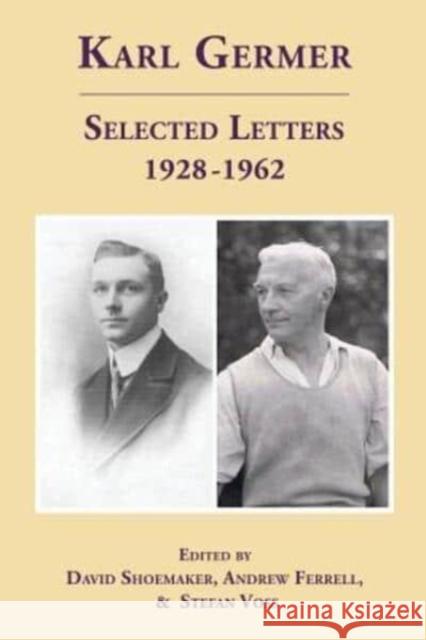 Karl Germer: Selected Letters 1928-1962 (Revised, with Index) David Shoemaker (Tulane University), Andrew Ferrell, Stefan Voss 9780997668650
