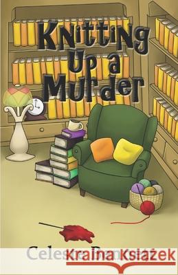 Knitting Up a Murder: A Yarn Genie Knitting Mystery Celeste Bennett 9780997738025