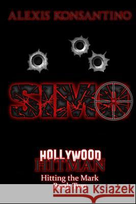 SIMO Hollywood Hitman: Hitting the Mark, Book Two Konsantino, Alexis 9780997759402