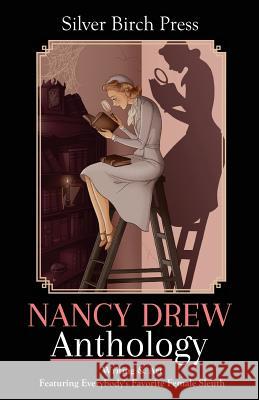 Nancy Drew Anthology: Writing & Art Featuring Everybody's Favorite Female Sleuth Silver Birch Press Melanie Villines 9780997797213