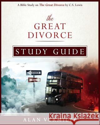 The Great Divorce Study Guide: A Bible Study on The Great Divorce by C.S. Lewis Vermilye, Alan 9780997841787 Brown Chair Books