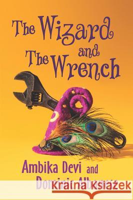 The Wizard and the Wrench Dominic Albanese Ambika Devi 9780997867824 Mythologem Press