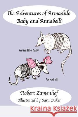 The Adventures of Armadillo Baby and Annabelli Robert Zamenhof 9780997894158 R. R. Bowker