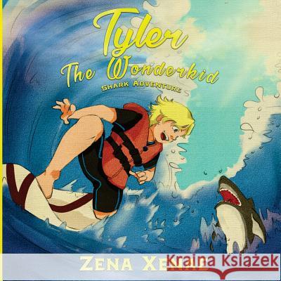 Tyler the Wonderkid: Shark Adventure Zena Xenae Shen Mei 9780997937008 Glamma, LLC