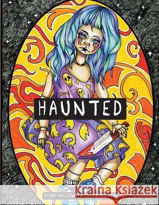 Haunted: Scary Halloween Coloring Book Lightburst Media 9780997938906 Lightburst Media