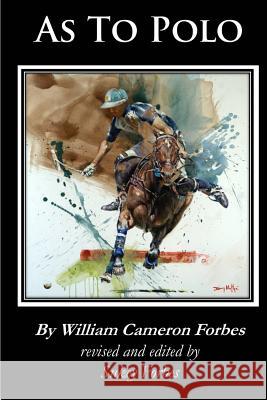 As to Polo Sukey Forbes William Cameron Forbes 9780998044606 Sukey Forbes