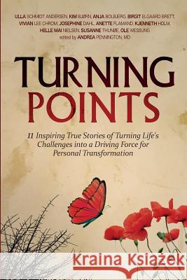Turning Points: 11 Inspiring True Stories of Turning Life's Challenges into a Driving Force for Personal Transformation Schmidt Andersen, Ulla 9780998074528 Make Your Mark Global